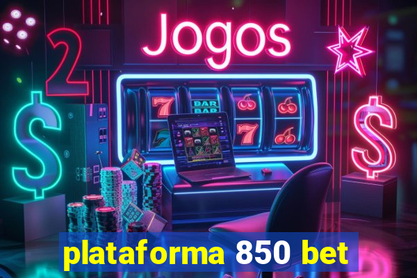 plataforma 850 bet